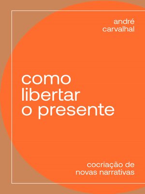 cover image of Como libertar o presente